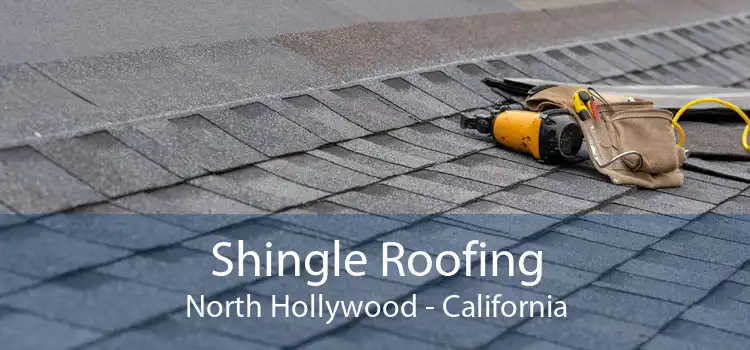 Shingle Roofing North Hollywood - California