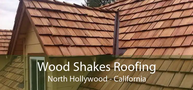 Wood Shakes Roofing North Hollywood - California