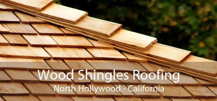 Wood Shingles Roofing North Hollywood - California